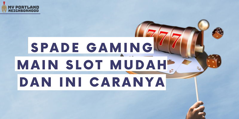 Spade Gaming Main Slot Mudah Dan Ini Caranya